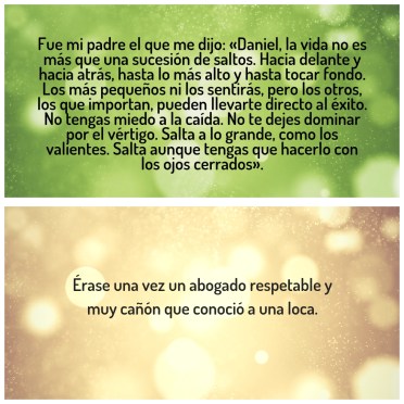 Fue mi padre el que me dijo_ «Daniel, la vida no es más que una sucesión de saltos. Hacia delante y hacia atrás, hasta lo más alto y hasta tocar fondo. Los más pequeños ni los sen